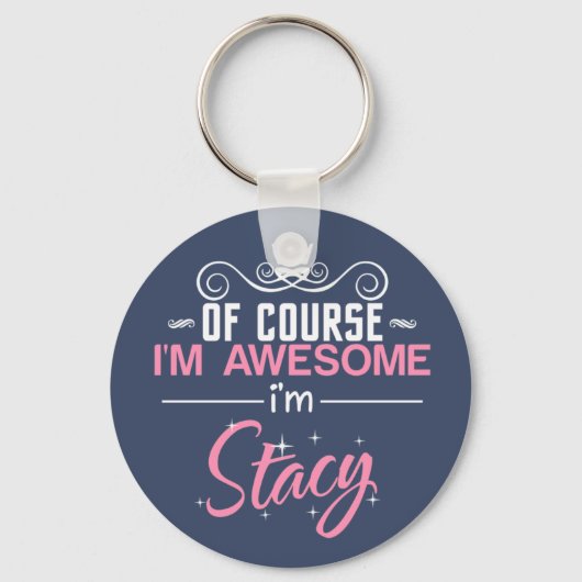 Stacy natürlich bin ich Phantastisch, ich bin Stac Schlüsselanhänger (Vorderseite)