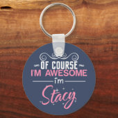 Stacy natürlich bin ich Phantastisch, ich bin Stac Schlüsselanhänger (Vorderseite)