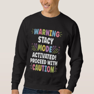 STACY Personalisierter Name Lustiger Süßer Benutze Sweatshirt