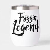 Stainless Wine Goblet - Friggin' Legend (Vorderseite)