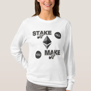 Stake it to make it™ Ethereum Crypto Hustle T-Shirt