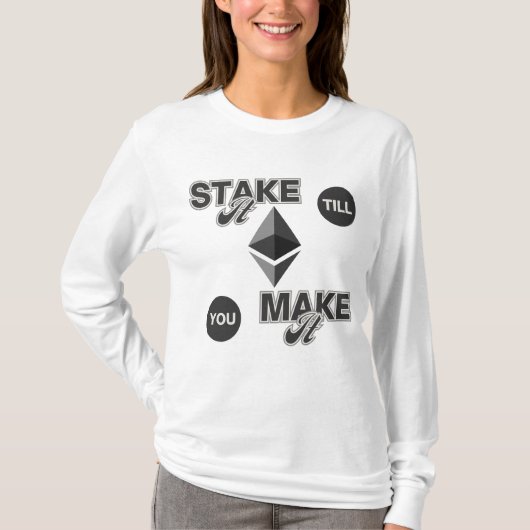 Stake it to make it™ Ethereum Crypto Hustle T-Shirt (Vorderseite)