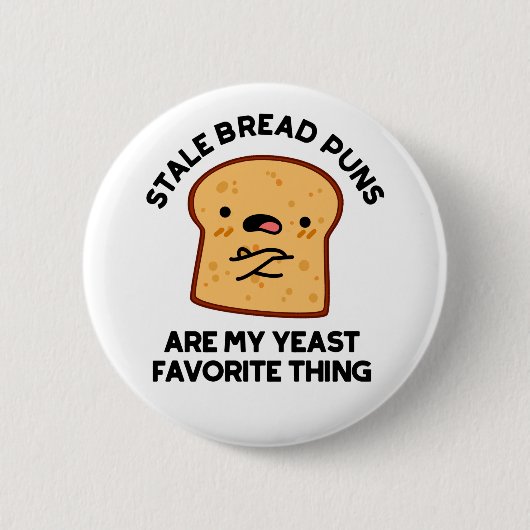 Stale Brot Puns sind meine heftigste Sache Button (Vorderseite)