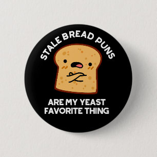 Stale Brot Puns sind meine heftigste Sache Button