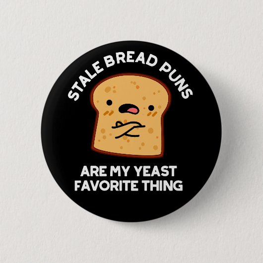 Stale Brot Puns sind meine heftigste Sache Button (Vorderseite)