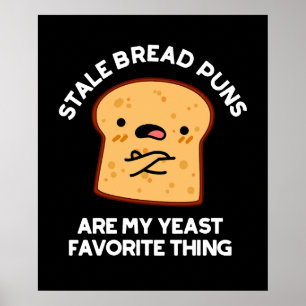 Stale Brot Puns sind meine heftigste Sache Poster