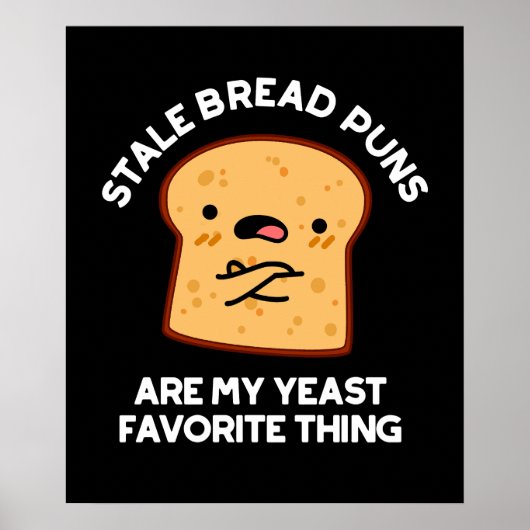 Stale Brot Puns sind meine heftigste Sache Poster (Vorne)