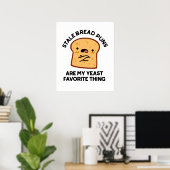 Stale Brot Puns sind meine heftigste Sache Poster (Heimbüro)