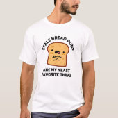Stale Brot Puns sind meine heftigste Sache T-Shirt (Vorderseite)
