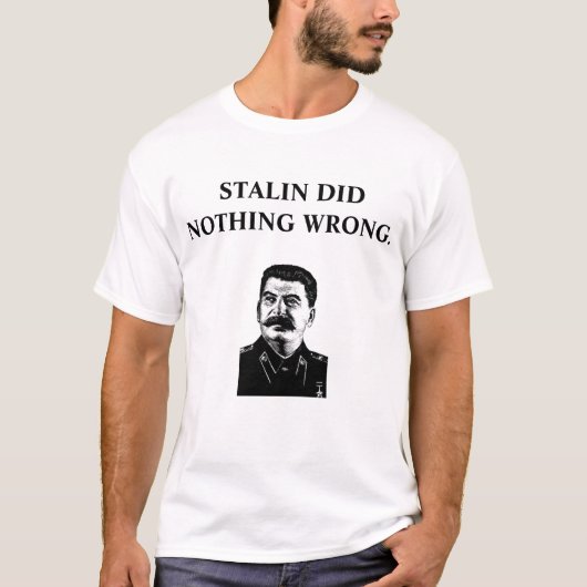 Stalin tat nichts falsch T-Shirt (Vorderseite)
