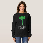 Stalker Celery Puns Jokes Sarcastic Sweatshirt (Vorne ganz)