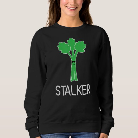 Stalker Celery Puns Jokes Sarcastic Sweatshirt (Vorderseite)