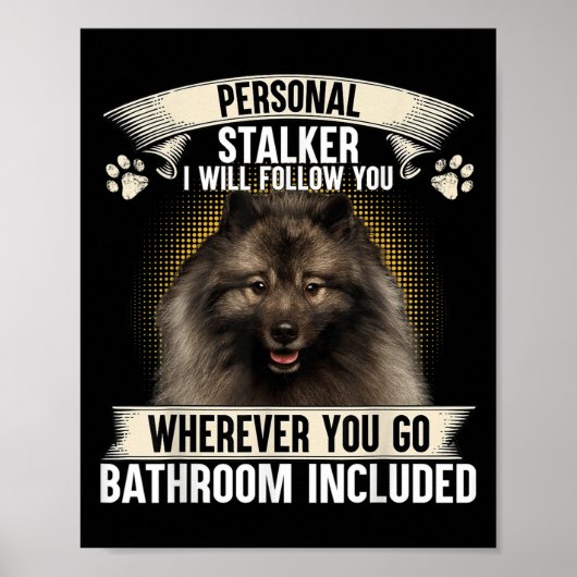 Stalker I Will Follow You Keeshond Lovers Poster (Vorne)