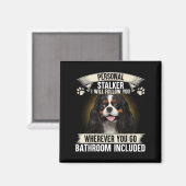 Stalker Ich werde dir folgen Cavalier King Charles Magnet (Vorderseite/Rückseite)