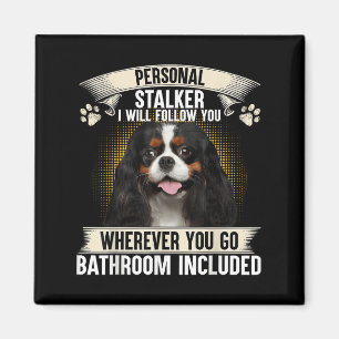 Stalker Ich werde dir folgen Cavalier King Charles Magnet