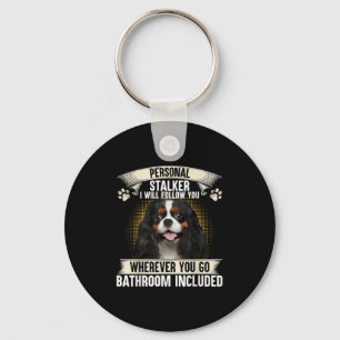 Stalker Ich werde dir folgen Cavalier King Charles Schlüsselanhänger