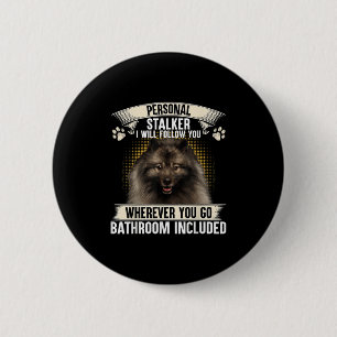 Stalker ich werde dir folgen Keeshond Liebhaber  Button