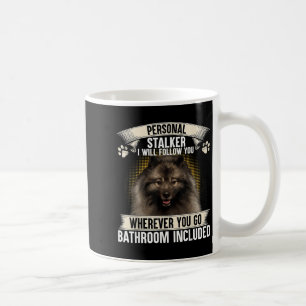 Stalker ich werde dir folgen Keeshond Liebhaber Kaffeetasse