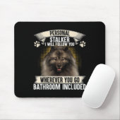 Stalker ich werde dir folgen Keeshond Liebhaber  Mousepad (Mit Mouse)