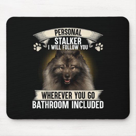 Stalker ich werde dir folgen Keeshond Liebhaber  Mousepad (Vorne)