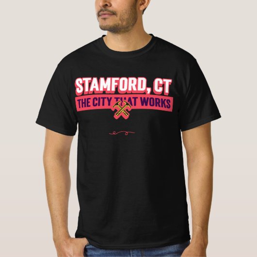 Stamford, CT Die Stadt, die funktioniert T-Shirt (Vorderseite)