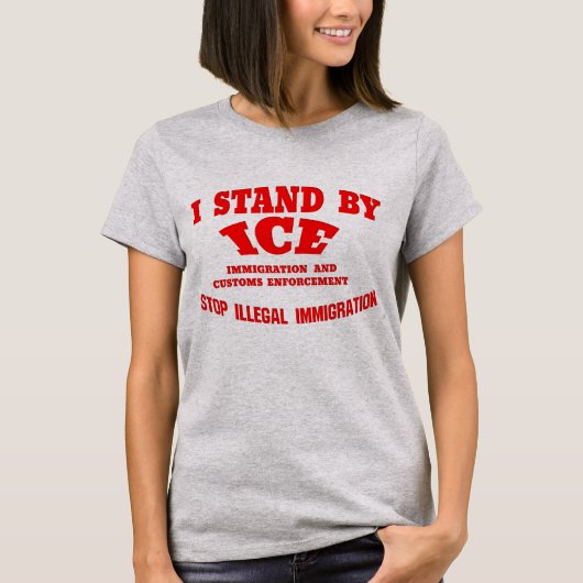 "Stand by Ice Stopp Illegal Immigration Shirts" T-Shirt (Vorderseite)