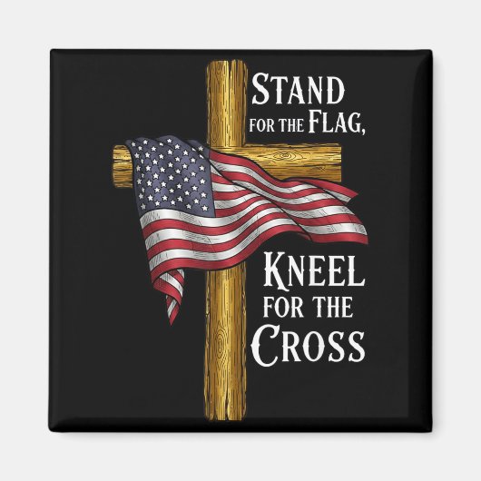 Stand For Flag Kneel For Cross Patriotic Christian Magnet (Vorne)