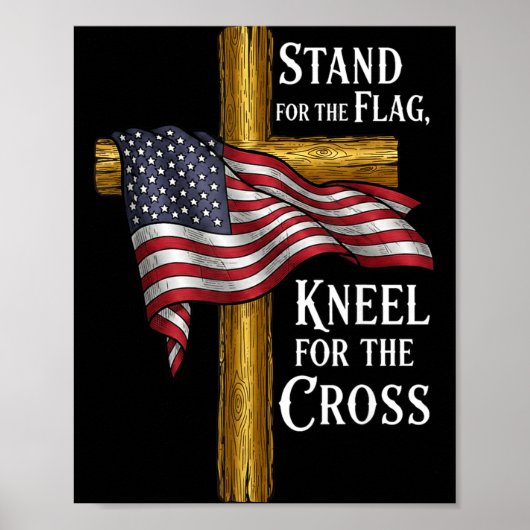 Stand For Flag Kneel For Cross Patriotic Christian Poster (Vorne)