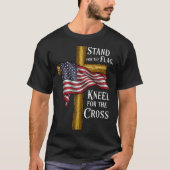 Stand For Flag Kneel For Cross Patriotic Christian T-Shirt (Vorderseite)