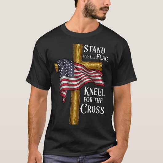 Stand For Flag Kneel For Cross Patriotic Christian T-Shirt (Vorderseite)