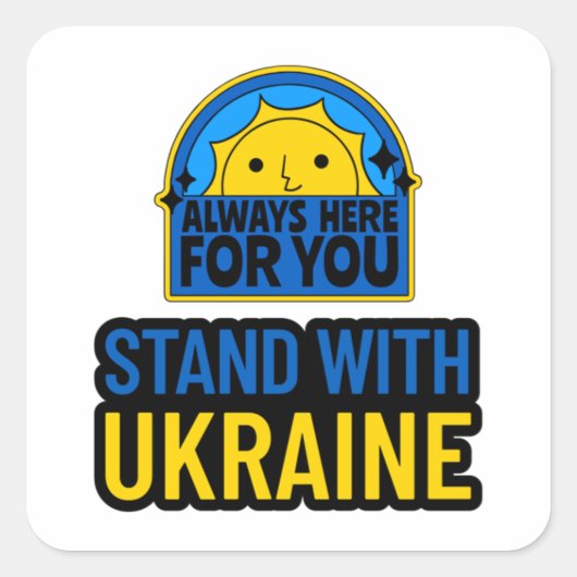 STAND MIT DER UKRAINE - IMMER HIER FÜR SIE QUADRATISCHER AUFKLEBER (Vorderseite)