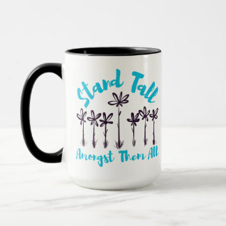 Stand Tall Amongst Them All Mug Tasse