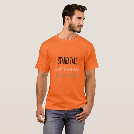 Stand Tall Lean Forward Niemals Fade T-Shirt (Vorne ganz)
