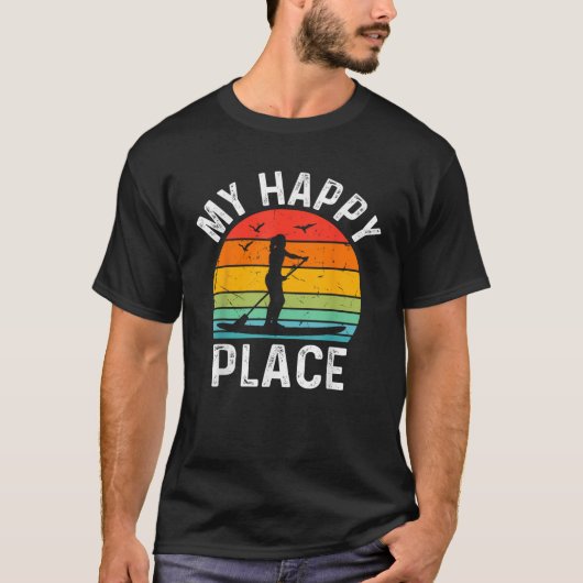 Stand Up Paddle Board My Happy Place Water Sports T-Shirt (Vorderseite)