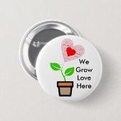 Standard 2 1/4" rund "wachsen wir Liebe hier" Button (Vorne & Hinten)
