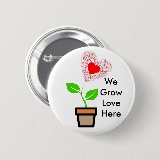 Standard 2 1/4" rund "wachsen wir Liebe hier" Button (Vorne & Hinten)