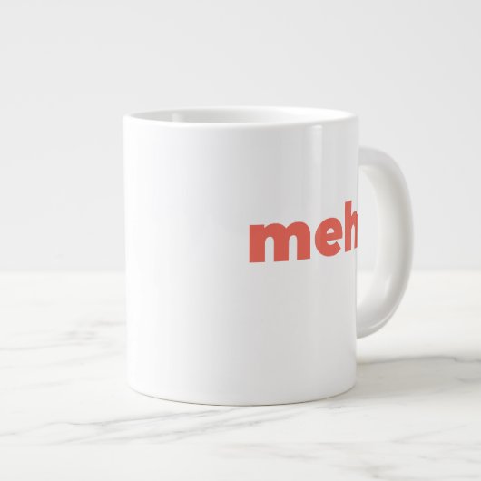 Standard Mug - Meh. Jumbo-Tasse (Vorderseite Rechts)