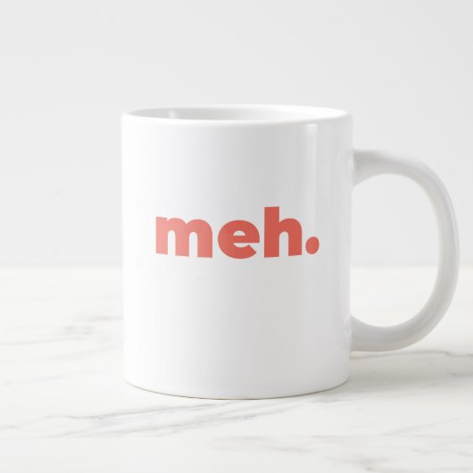 Standard Mug - Meh. Jumbo-Tasse (Rechts)