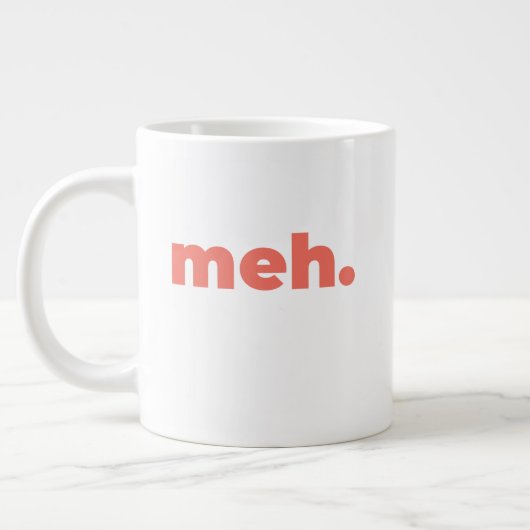 Standard Mug - Meh. Jumbo-Tasse (Links)