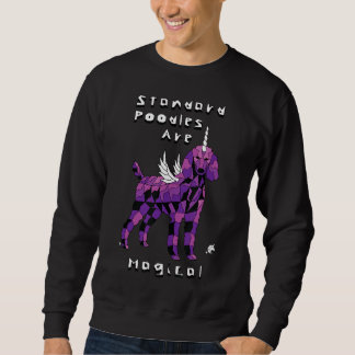 Standard Poodles sind magische Einhörner Sweatshirt