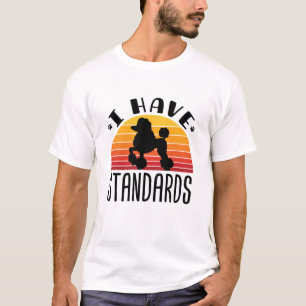 Standard Pudel Ich habe Standards T-Shirt