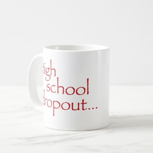 Standardgröße "High school drop out"-Tasse Kaffeetasse (Vorderseite Links)