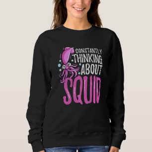 Ständig an Tintenfisch Oktopus Sepia denkend Sweatshirt
