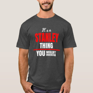 Stanley, was man den Namen nicht verstehen würde T-Shirt