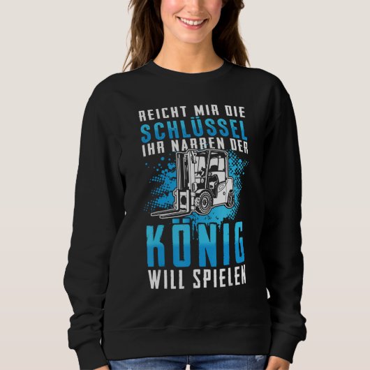 Stapler König Forklift Driver Warehouse Forklift G Sweatshirt (Vorderseite)