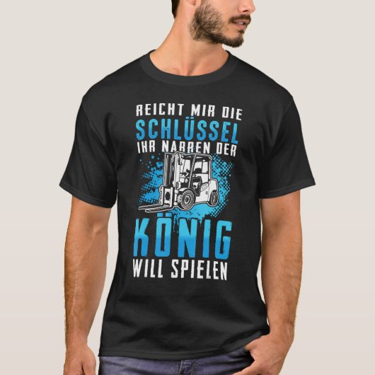 Stapler König Forklift Driver Warehouse Forklift G T-Shirt (Vorderseite)