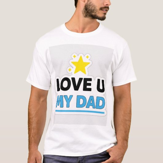 Star Style Liebe U my Dad T-Shirt (Vorderseite)