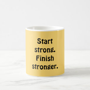 Stark beginnen. Noch stärker aufhören. Kaffeetasse