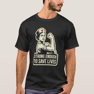 Stark genug, um Leben zu retten. Krankenschwester, T-Shirt