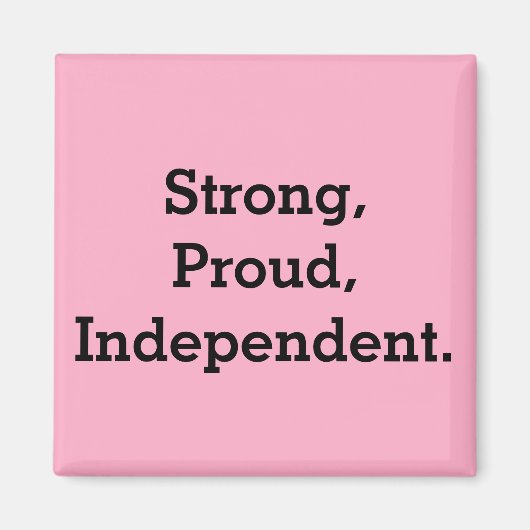 stark, stolz, unabhängig magnet (Vorne)